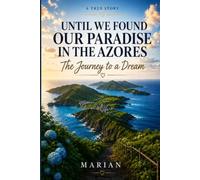UNTIL WE FOUND OUR PARADISE IN THE AZORES