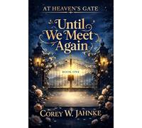 Until We Meet Again (At Heaven’s Gate)