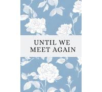 Until We Meet Again: Guided Prompts for Adults and Pet Owners to Cope with Grief, Cherish Memories, and Heal After Losing a Pet