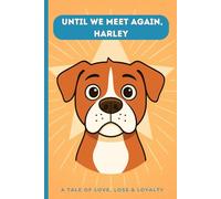 Until We Meet Again, Harley: A Tale of Love, Loss & Loyalty