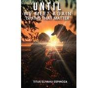 Until We Meet Again: Truths That Matter