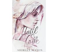 Until We Say Love (The Artist Rendition): Short Stories on Fleeting Moments and Second Chances (Romantic Short Stories)