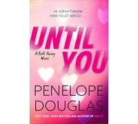 Until You: An unforgettable friends-to-enemies-to-lovers romance (Fall Away)