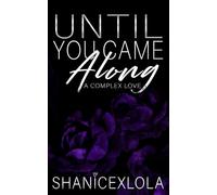 Until You Came Along: a complex love (SXL Archives)