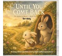 Until You Come Back: A story about the first time a little rabbit went alone (The Rabbit & Mama)