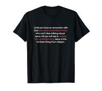 Until You Have an Encounter with God John 20 T-Shirt