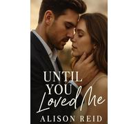 Until You Loved Me (Angsty Romance Series)