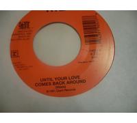 Until Your Love Comes Back Around [Vinyl Single 7'']