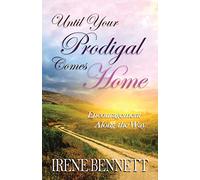 Until Your Prodigal Comes Home: Encouragement Along the Way
