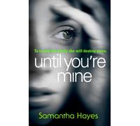 Until You're Mine : From the author of Date Night