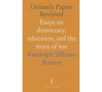 Untimely Papers Revisited: Essays on democracy, education, and the strain of war