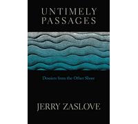 Untimely Passages: Dossiers from the Other Shore