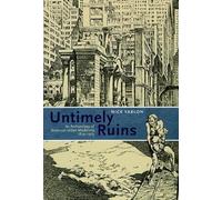 Untimely Ruins: An Archaeology of American Urban Modernity, 1819-1919