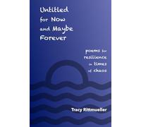 Untitled for Now and Maybe Forever: poems for resilience in times of chaos