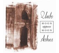 Unto Ashes - Moon Oppose Moon
