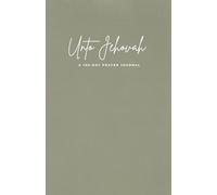 Unto Jehovah: A 100-Day Prayer Journal featuring ASV Scripture and Worship Song Pairings (5.5 x 8.5 Version)