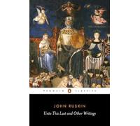 Unto This Last and Other Writings