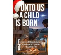 UNTO US A CHILD IS BORN: 5-Minute of Heartwarming Christmas Scriptures & Reflections (NOVENA ARCHIVE)