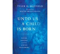 Unto Us a Child Is Born: Isaiah, Advent, and Our Jewish Neighbors