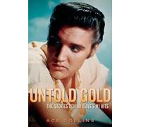Untold Gold: The Stories Behind Elvis's #1 Hits