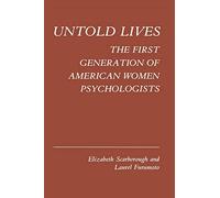 Untold Lives: The First Generation of American Women Psychologists (Kings Crown)