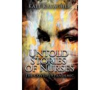 Untold Stories of Nurses: The COVID-19 Pandemic