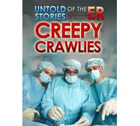 Untold Stories of the E.R.: Creepy Crawlies