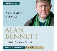 Untold Stories Part 4: A Common Assault by Alan Bennett (2006-09-04)