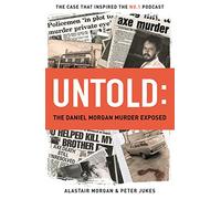 Untold: The Murder of Daniel Morgan and True Story Behind The Headlines