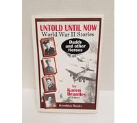 Untold Until Now World War II Stories: Daddy and Other Heroes
