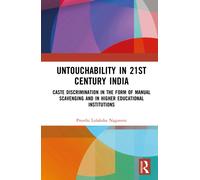 Untouchability in 21st Century India : Caste Discrimination in the form of Manual Scavenging and in Higher Educational Institutions