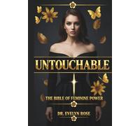 UNTOUCHABLE: Self-Help Guide and Workbook for Women: Master Dark Feminine Energy, Persuasion, Influence to Solve Your Problems with Business, Money, ... & Win. The Perfect Gift for Yourself.