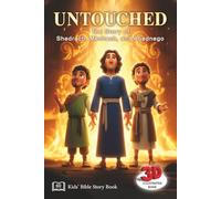 UNTOUCHED, The Story of Shadrach, Meshach, and Abednego