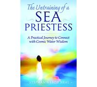 Untraining of a Sea Priestess: A Practical Journey to Connect with Cosmic Water Wisdom