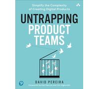 Untrapping Product Teams – Simplify the Complexity of Creating Digital Products