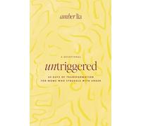 Untriggered: 60 Days of Transformation for Moms Who Struggle with Anger