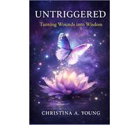 Untriggered: Turning Wounds into Wisdom