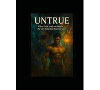 UNTRUE: What if the truth you hide is the very thing that destroys you?