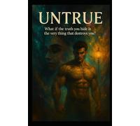 UNTRUE: What if the truth you hide is the very thing that destroys you?