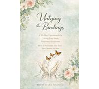 Untying the Bindings: A 30-Day Devotional to Live Free from Imposter Syndrome; How to Surrender into Your New Identity in Him