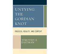 Untying the Gordian Knot : Process, Reality, and Context