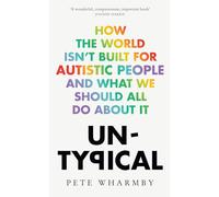 Untypical: How the world isn't built for autistic people and what we should all do about it (Paperback) - Pete Wharmby Book