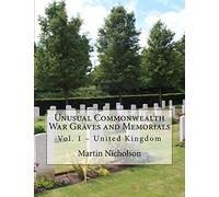 Unusual Commonwealth War Graves and Memorials: Vol. 1 - United Kingdom: Volume 1