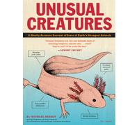 Unusual Creatures: A Mostly Accurate Account of Earth's Strangest Animals