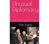 Unusual Diplomacy: Strange Negotiations and Diplomatic Strategies in History