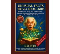 UNUSUAL FACTS TRIVIA BOOK FOR KIDS: Weird But True - Wacky, Wild, and Wonderful Questions with Answers About the World Around You That Will Blow Your Mind (SUPER INTERESTING FACTS FOR CURIOUS KIDS)