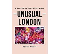 Unusual London: A Guide to The City’s Secret Spots