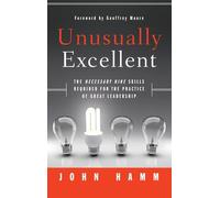 Unusually Excellent: The Necessary Nine Skills Required for the Practice of Great Leadership