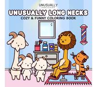 Unusually Long Necks: Coloring Book for Adults and Teens Featuring Super Cute Animal Characters with a Funny Twist for Easy Relaxation & Stress Relief (Unusually Cute Coloring)