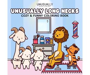 Unusually Long Necks: Coloring Book for Adults and Teens Featuring Super Cute Animal Characters with a Funny Twist for Easy Relaxation & Stress Relief (Unusually Cute Coloring)
